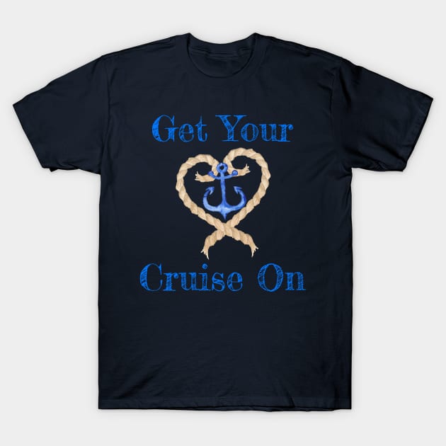 Fun Get Your Cruise On Cruising Ship Rope and Anchor TShirt T-Shirt by kdspecialties